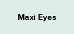 Maxi Eyes