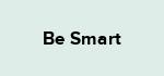 Be Smart